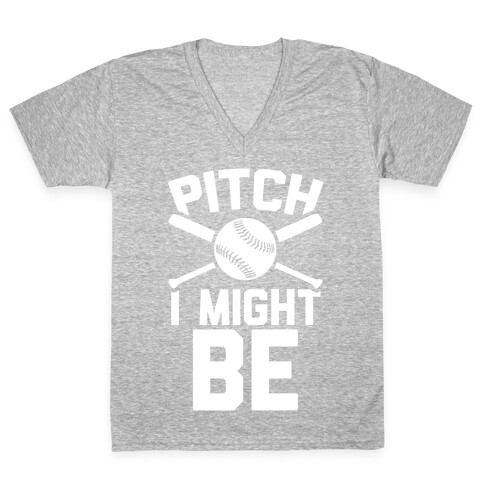 Pitch I Might Be V-Neck Tee Shirt