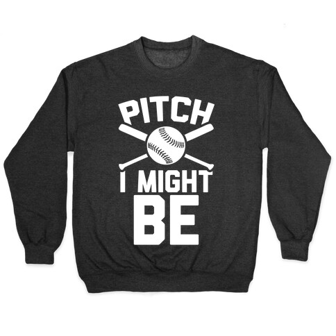 Pitch I Might Be Pullover