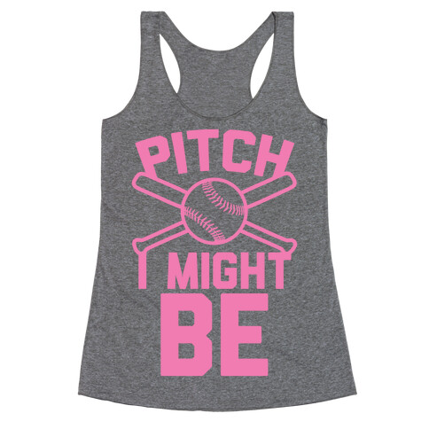 Pitch I Might Be Racerback Tank Top