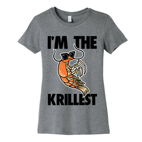 I'm the Krillest Womens T-Shirt