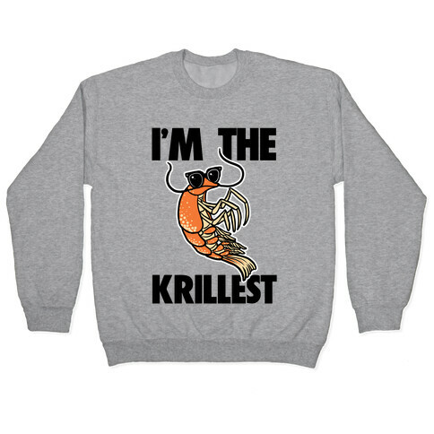I'm the Krillest Pullover