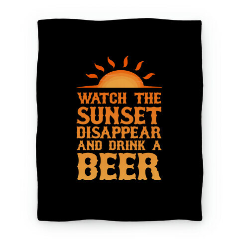 Watch The Sunset And Drink Beer Blanket