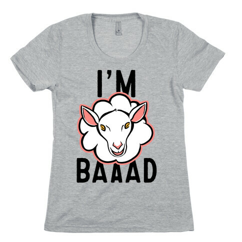 I'm Baaaad Womens T-Shirt