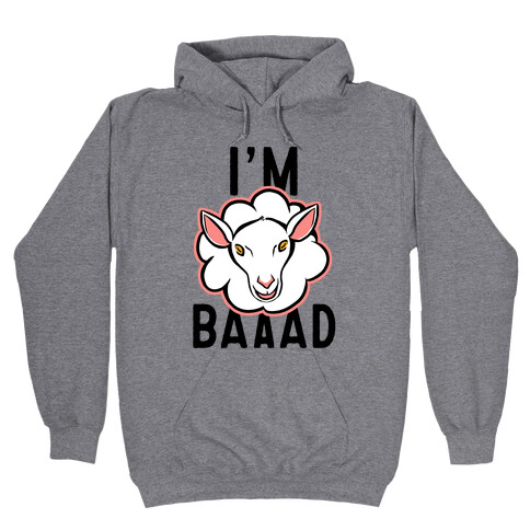 I'm Baaaad Hooded Sweatshirt