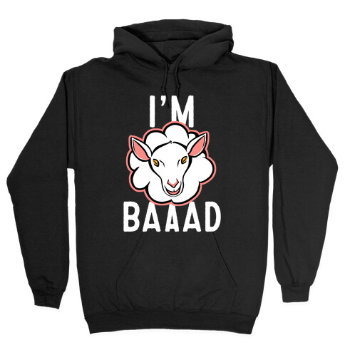 I'm Baaaad Hooded Sweatshirt