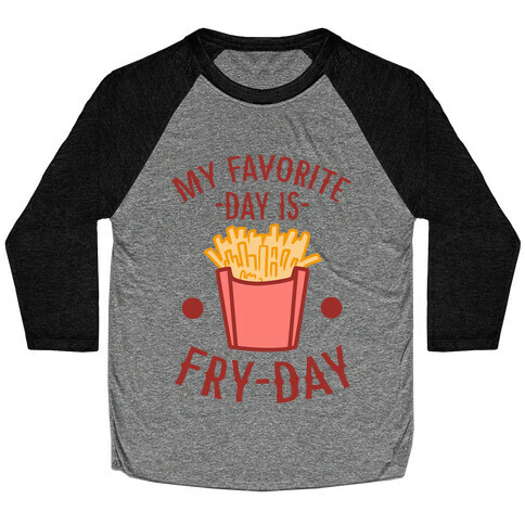 My Favorite Day is Fry-Day Baseball Tee