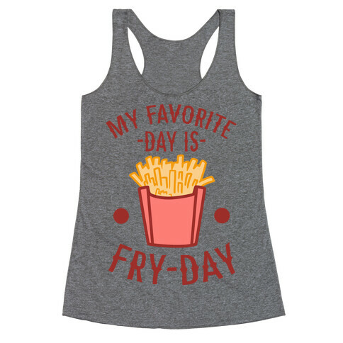 My Favorite Day is Fry-Day Racerback Tank Top