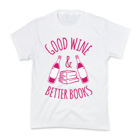 Good Wine & Better Books Kids T-Shirt