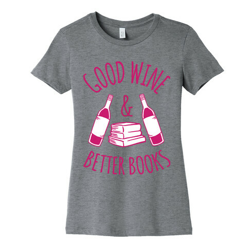 Good Wine & Better Books Womens T-Shirt