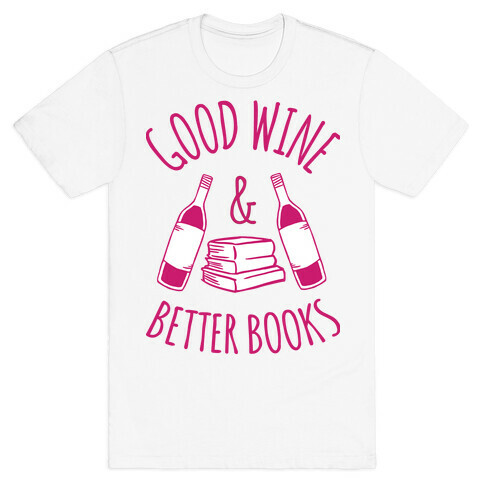 Good Wine & Better Books T-Shirt