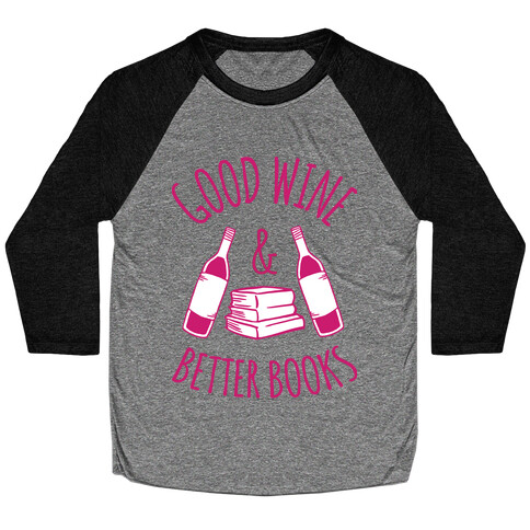 Good Wine & Better Books Baseball Tee