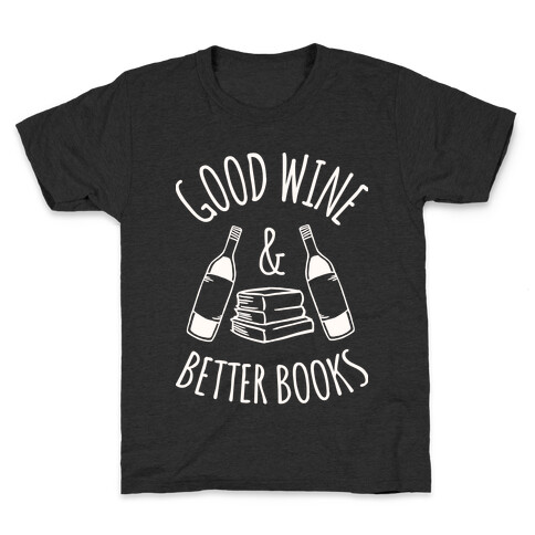 Good Wine & Better Books Kids T-Shirt