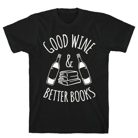 Good Wine & Better Books T-Shirt