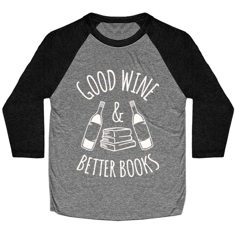 Good Wine & Better Books Baseball Tee