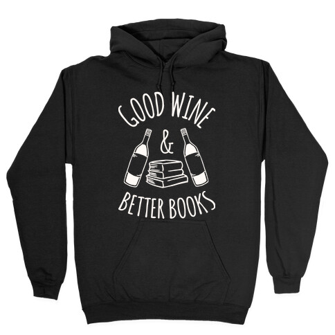 Good Wine & Better Books Hooded Sweatshirt