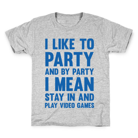 I Like To Party And By Party I Mean Stay In And Play Video Games Kids T-Shirt