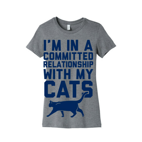 I'm In A Committed Relationship With My Cats Womens T-Shirt