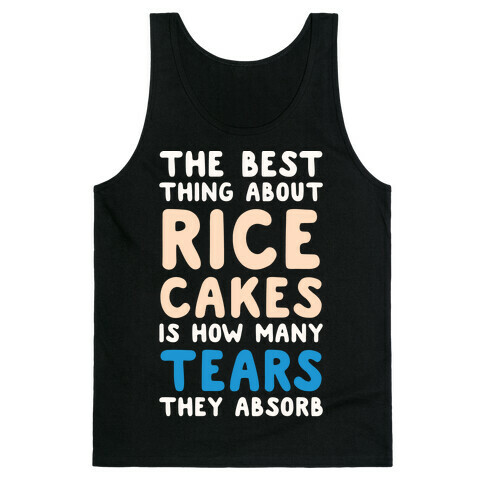 The Best Thing About Rice Cakes Is How Many Tears They Absorb Tank Top