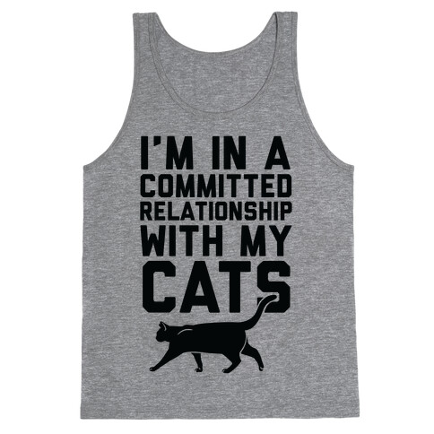 I'm In A Committed Relationship With My Cats Tank Top