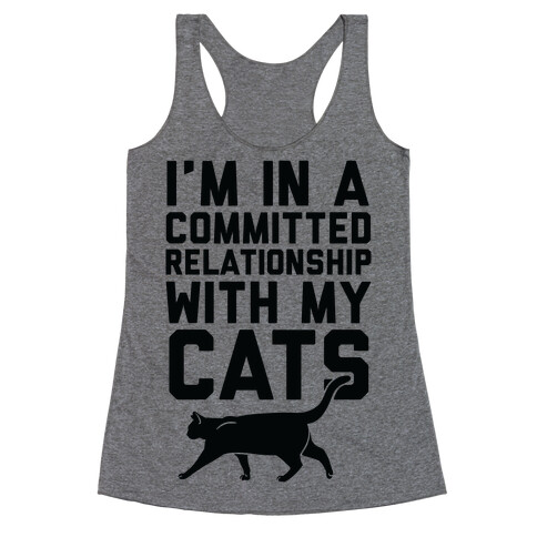 I'm In A Committed Relationship With My Cats Racerback Tank Top