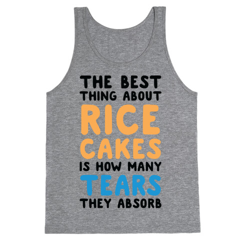 The Best Thing About Rice Cakes Is How Many Tears They Absorb Tank Top