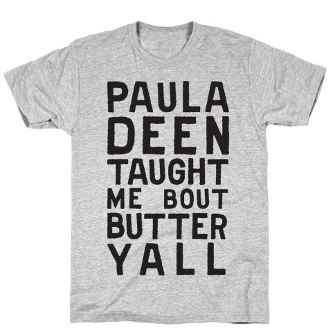 Paula Deen Taught Me Bout Butter Yall (Tank) T-Shirt