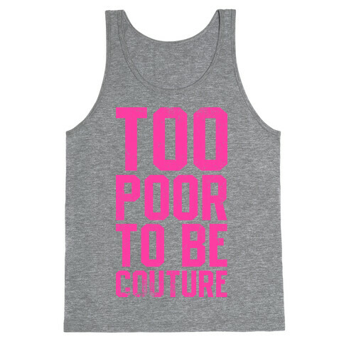 Too Poor To Be Couture (Vintage Tank) Tank Top