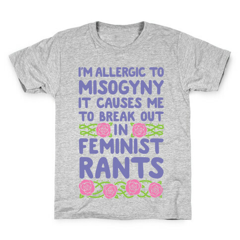 Misogyny Causes Me To Break Out In Feminist Rants Kids T-Shirt