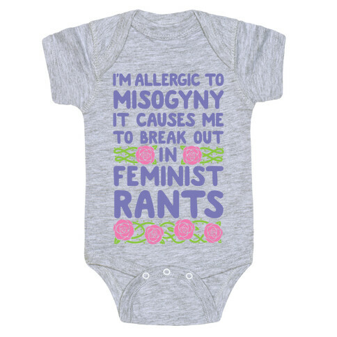 Misogyny Causes Me To Break Out In Feminist Rants Baby One-Piece