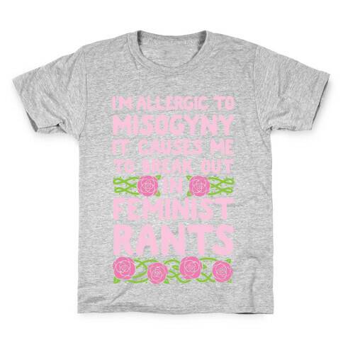 Misogyny Causes Me To Break Out In Feminist Rants Kids T-Shirt