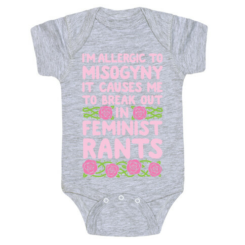 Misogyny Causes Me To Break Out In Feminist Rants Baby One-Piece