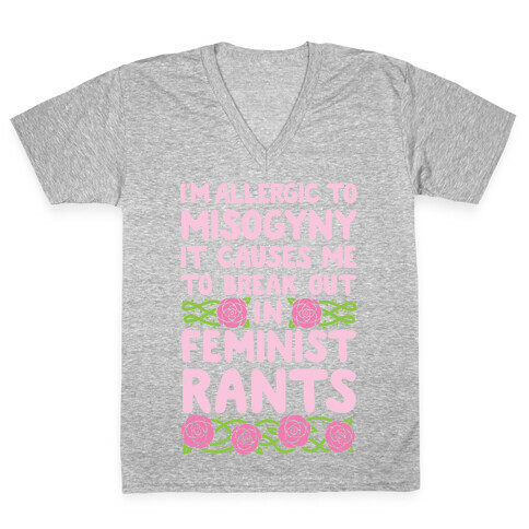 Misogyny Causes Me To Break Out In Feminist Rants V-Neck Tee Shirt