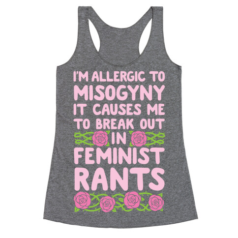 Misogyny Causes Me To Break Out In Feminist Rants Racerback Tank Top