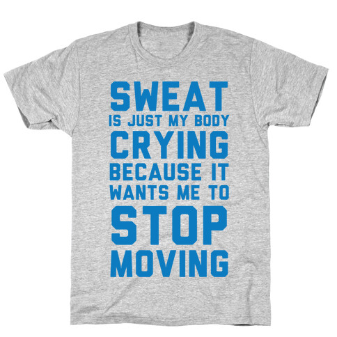 Sweat Is Just My Body Crying T-Shirt