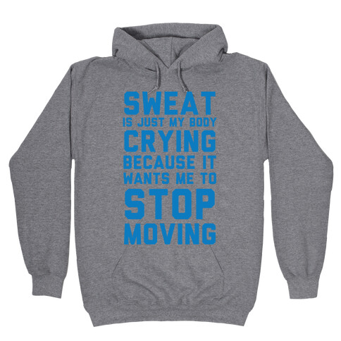 Sweat Is Just My Body Crying Hooded Sweatshirt