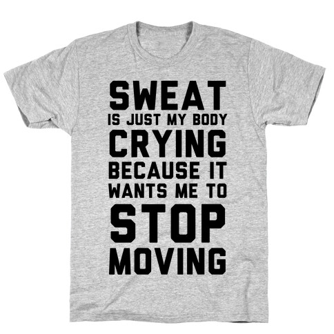 Sweat Is Just My Body Crying T-Shirt