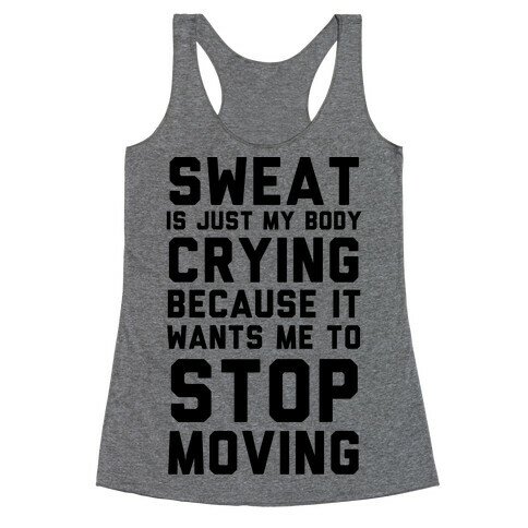 Sweat Is Just My Body Crying Racerback Tank Top
