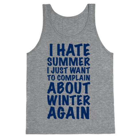 I Hate Summer I Want To Complain About Winter Again Tank Top