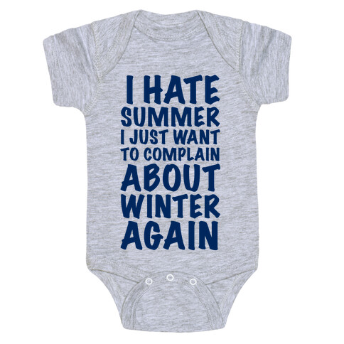 I Hate Summer I Want To Complain About Winter Again Baby One-Piece