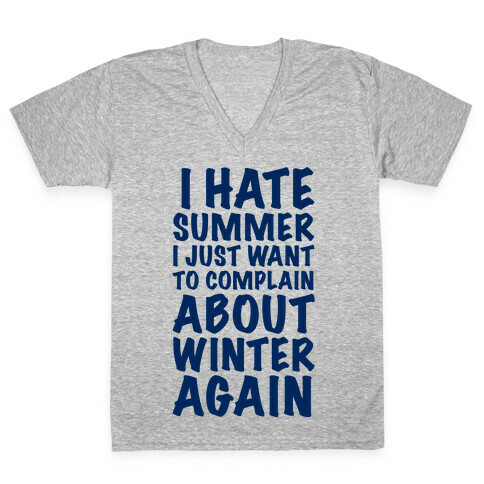 I Hate Summer I Want To Complain About Winter Again V-Neck Tee Shirt