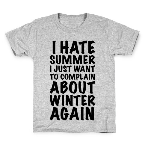 I Hate Summer I Want To Complain About Winter Again Kids T-Shirt