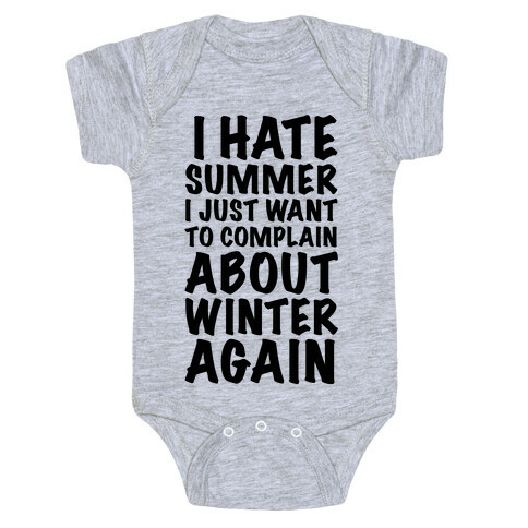 I Hate Summer I Want To Complain About Winter Again Baby One-Piece