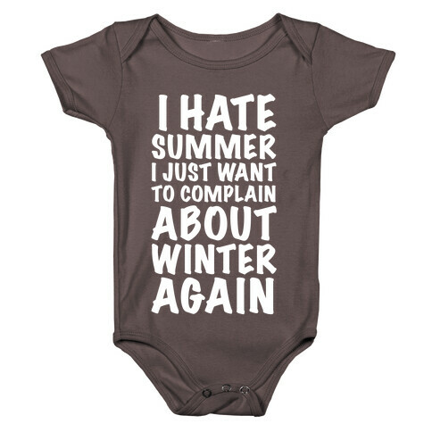 I Hate Summer I Want To Complain About Winter Again Baby One-Piece