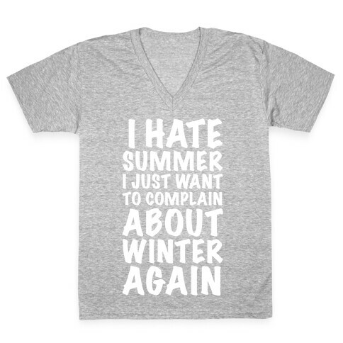 I Hate Summer I Want To Complain About Winter Again V-Neck Tee Shirt
