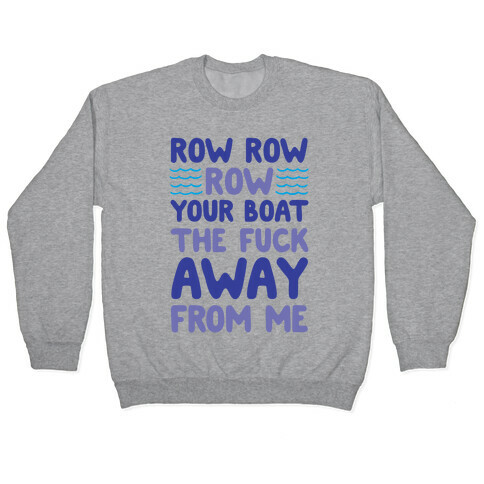 Row Row Row Your Boat The F*** Away From Me Pullover
