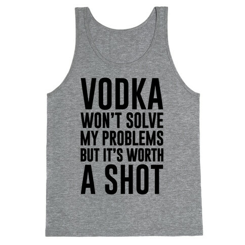 Vodka Is Worth A Shot Tank Top