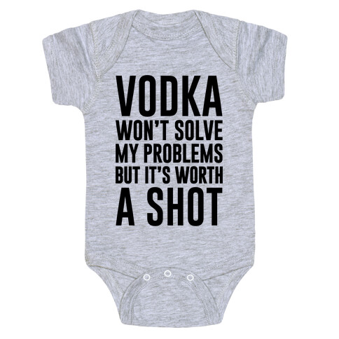 Vodka Is Worth A Shot Baby One-Piece