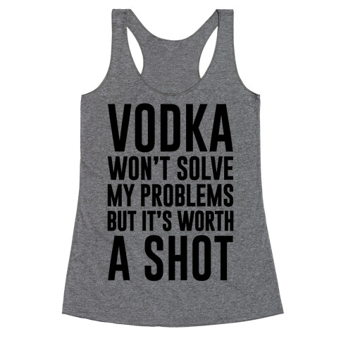 Vodka Is Worth A Shot Racerback Tank Top