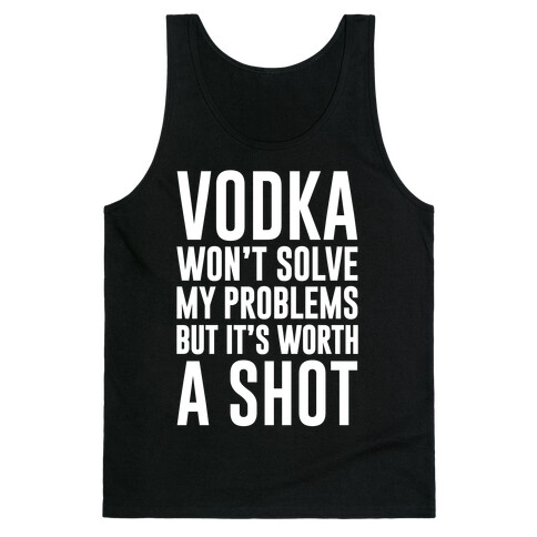 Vodka Is Worth A Shot Tank Top