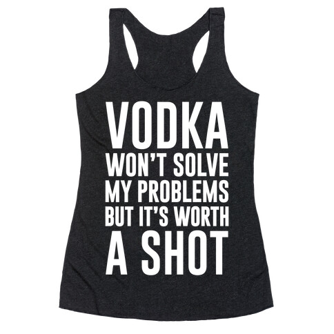 Vodka Is Worth A Shot Racerback Tank Top